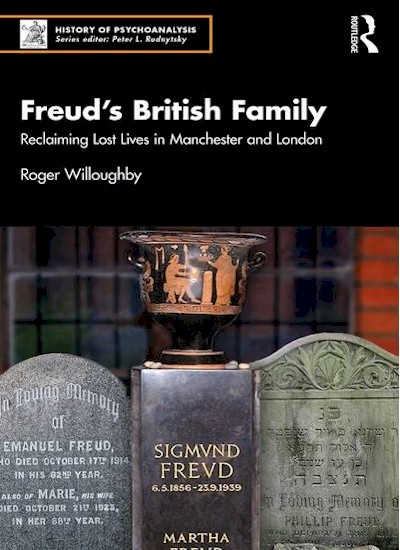 Freud's British Family: Reclaiming Lost Lives in Manchester and London